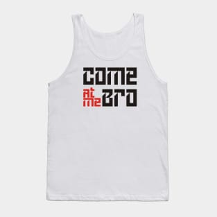 Come At Me Bro Tank Top